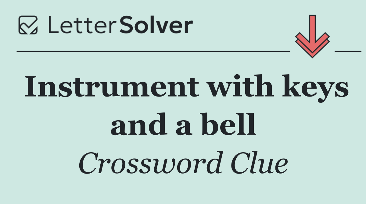 Instrument with keys and a bell