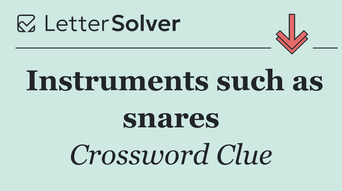 Instruments such as snares