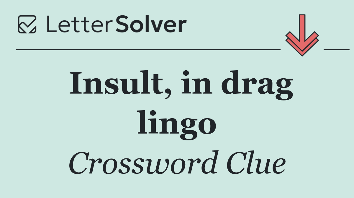 Insult, in drag lingo