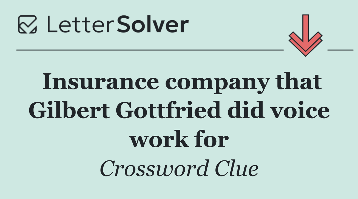 Insurance company that Gilbert Gottfried did voice work for