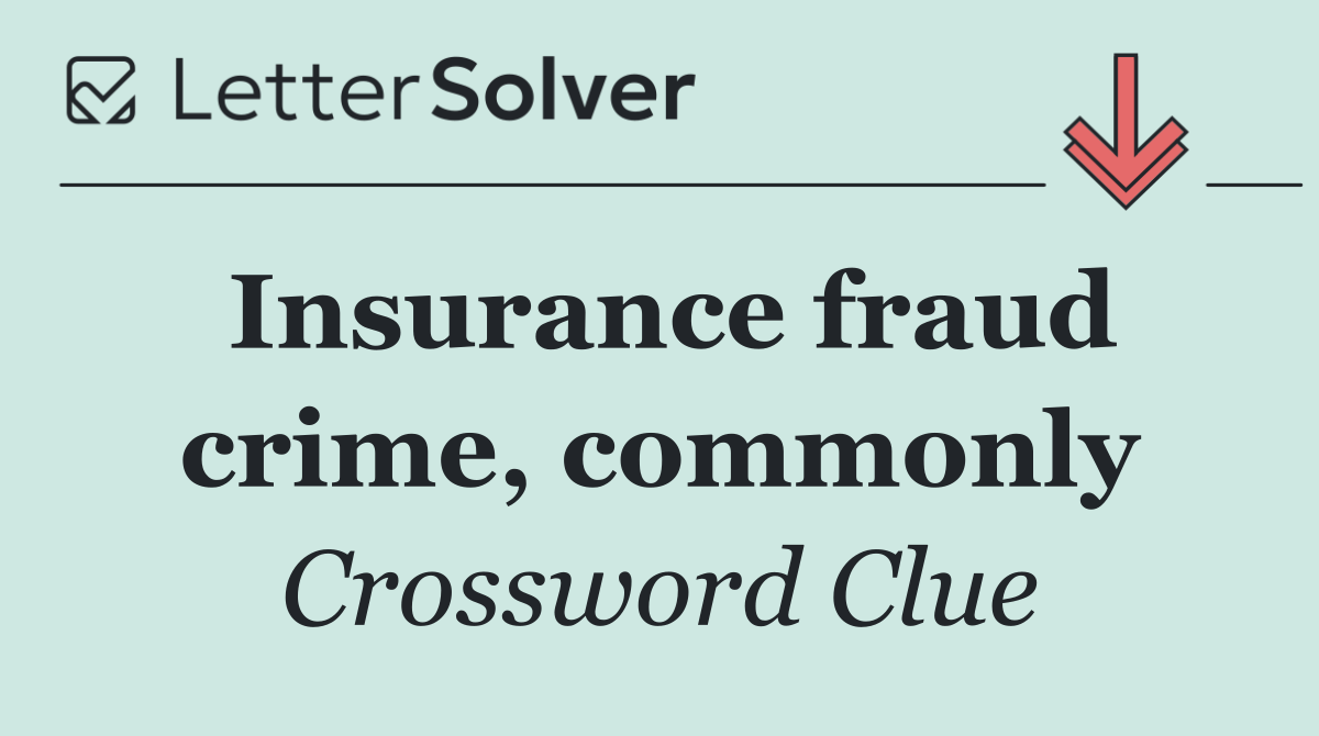 Insurance fraud crime, commonly