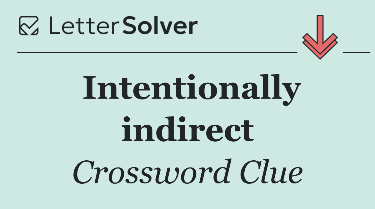 Intentionally indirect
