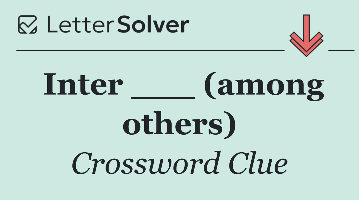 Inter ___ (among others)