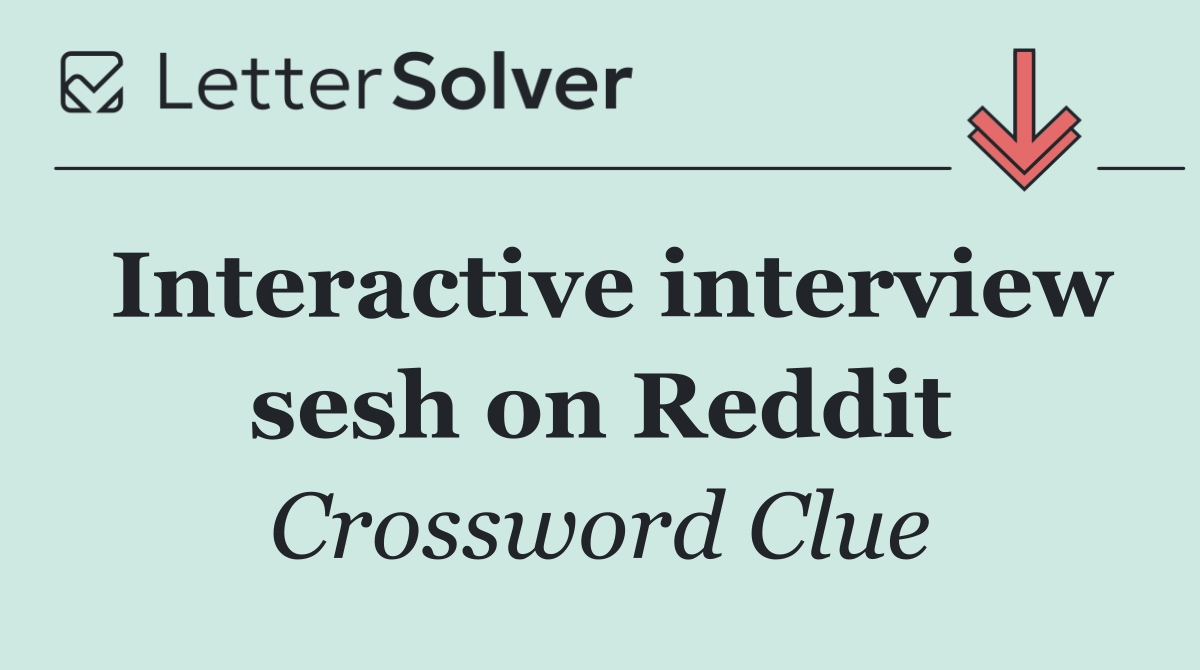 Interactive interview sesh on Reddit