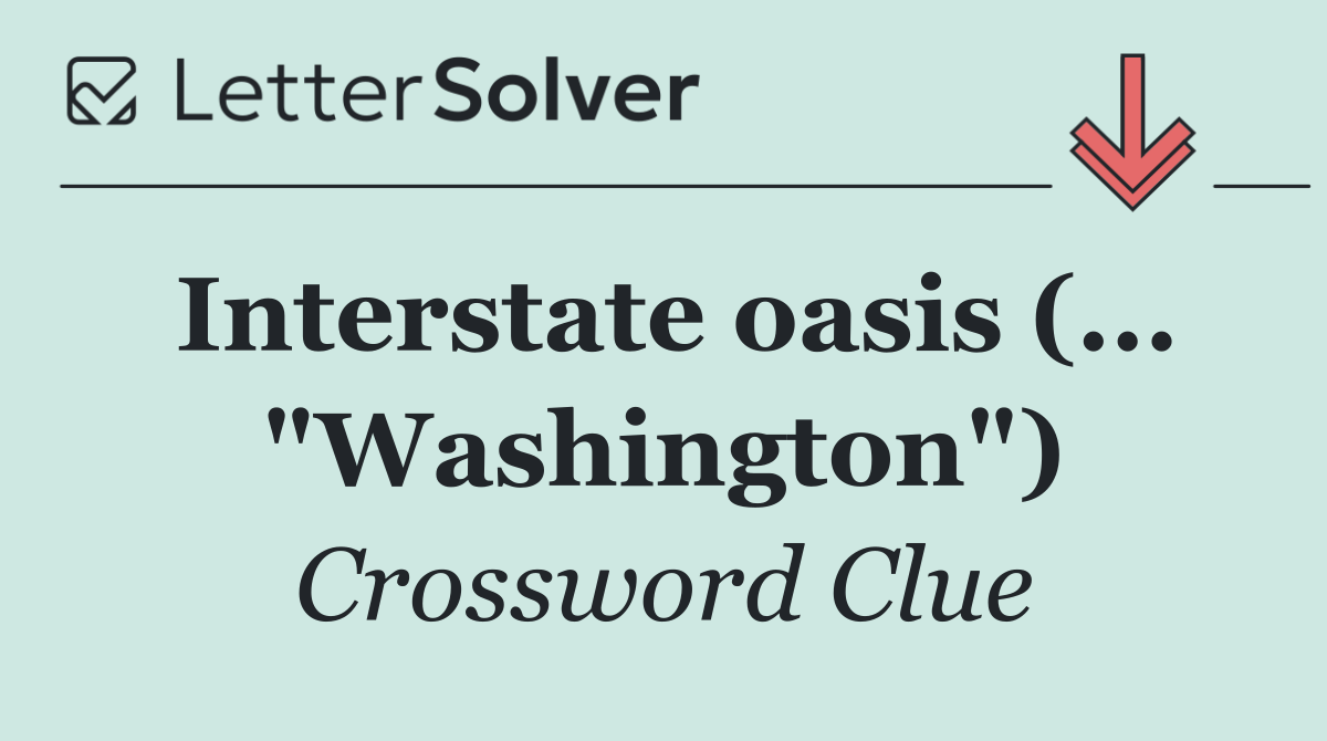 Interstate oasis (... "Washington")