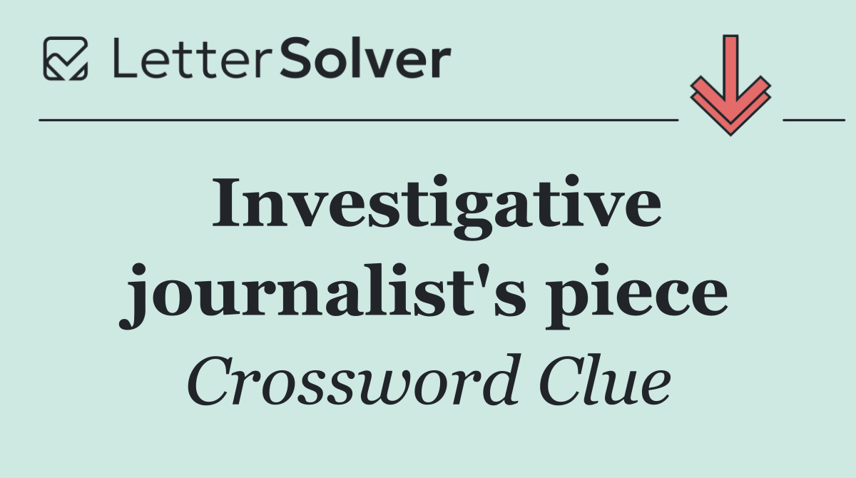 Investigative journalist's piece