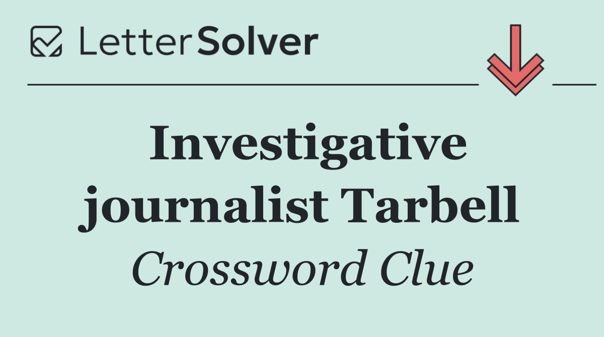 Investigative journalist Tarbell