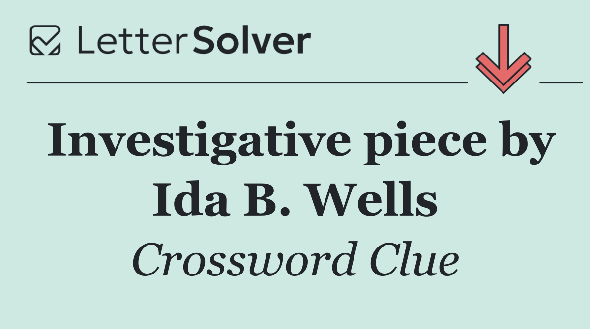 Investigative piece by Ida B. Wells