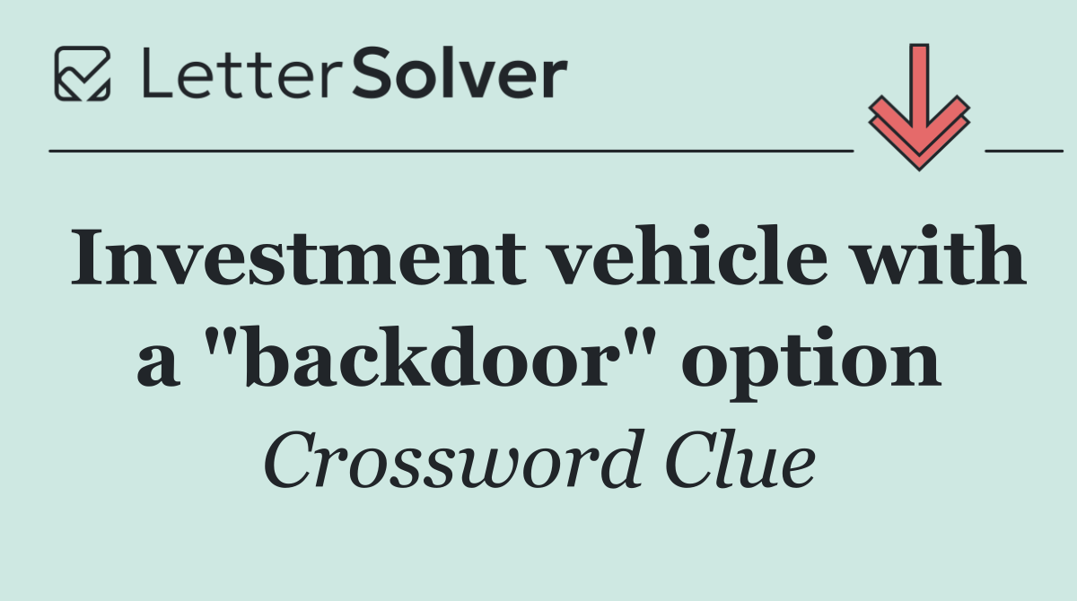 Investment vehicle with a "backdoor" option