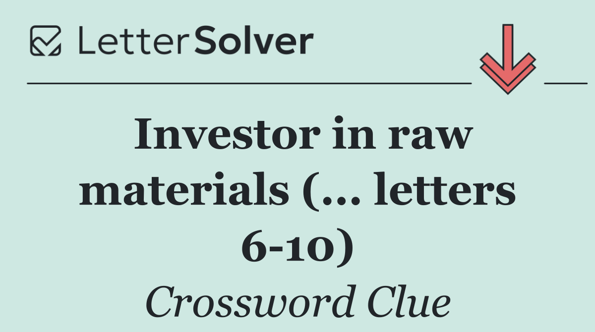 Investor in raw materials (... letters 6 10)