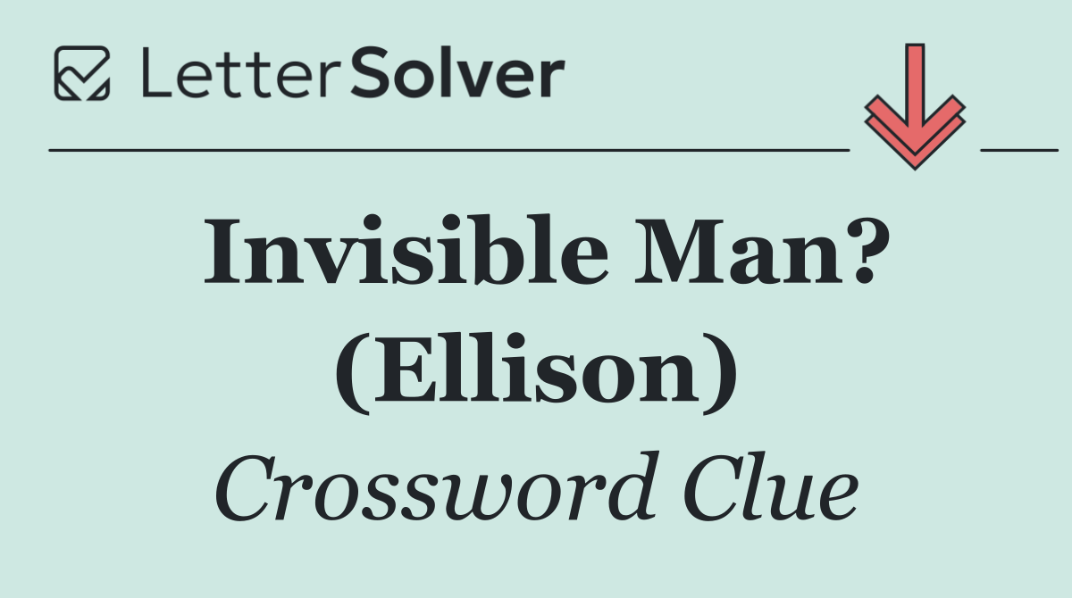 Invisible Man? (Ellison)