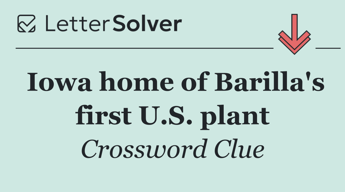 Iowa home of Barilla's first U.S. plant