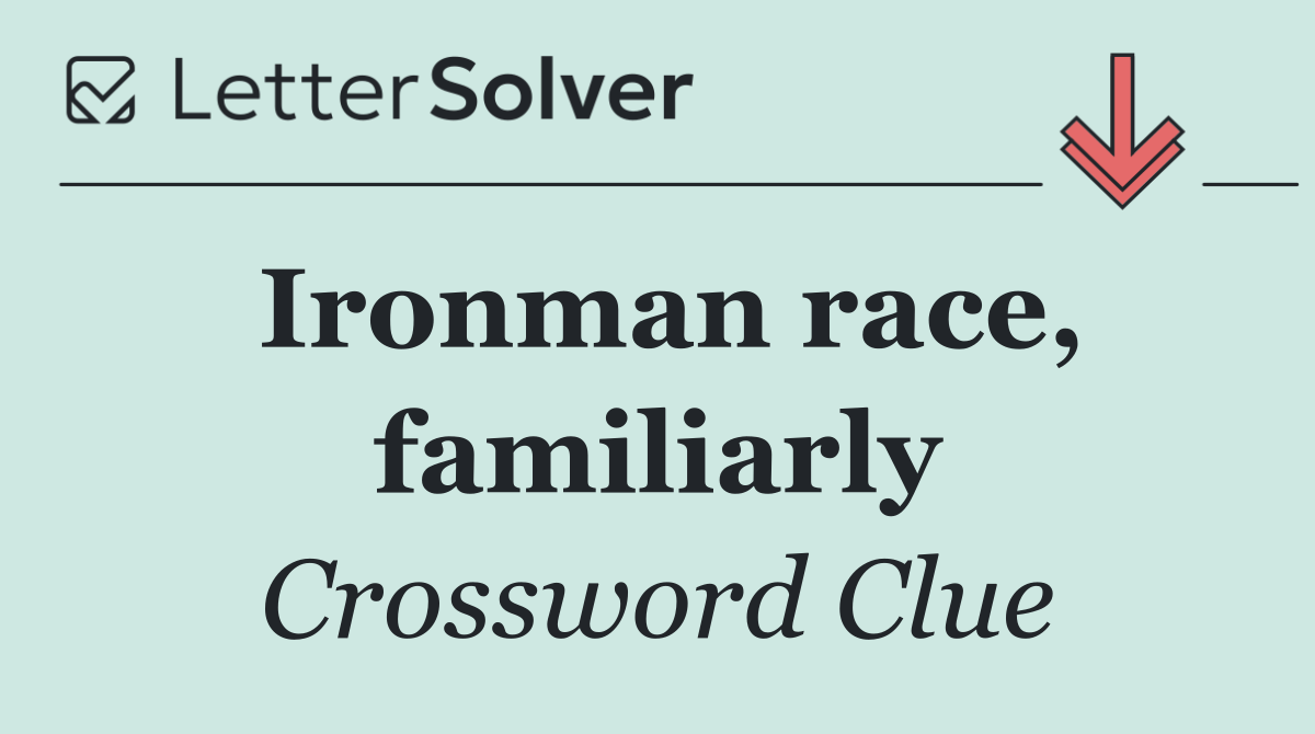 Ironman race, familiarly