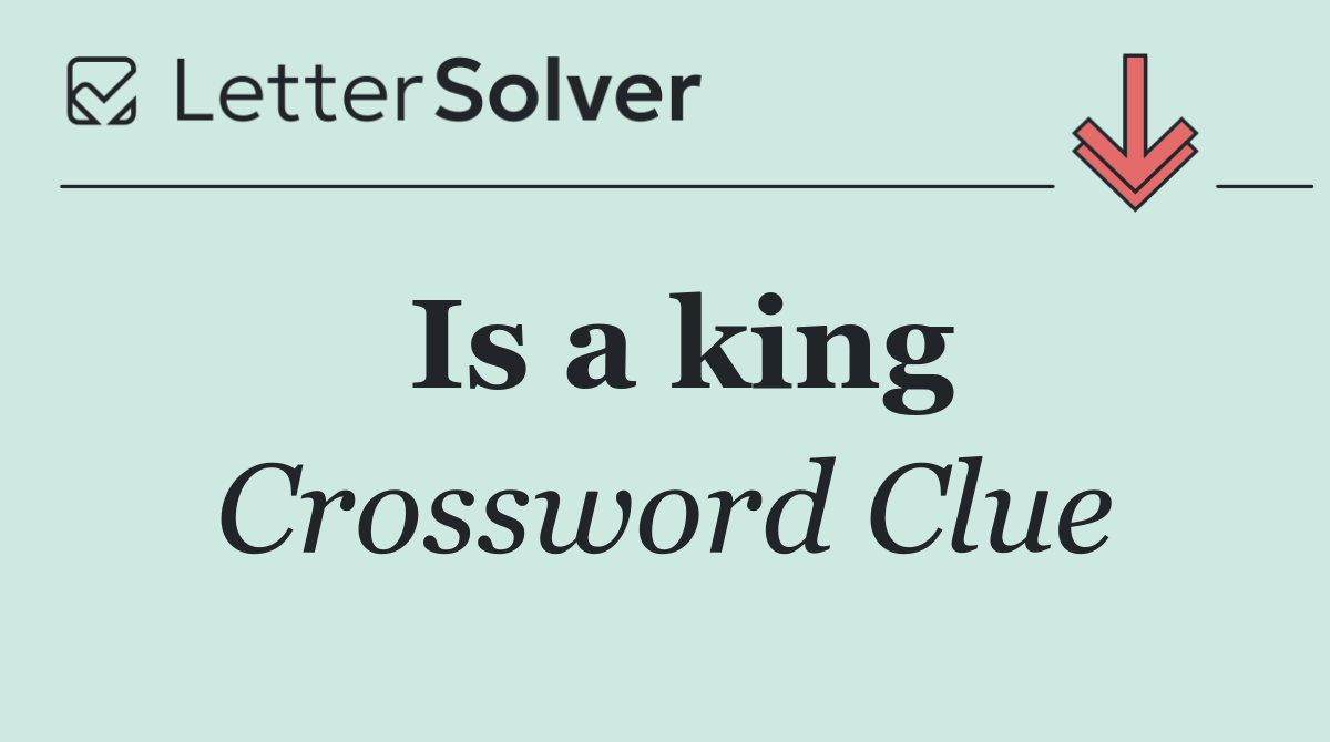 Is a king