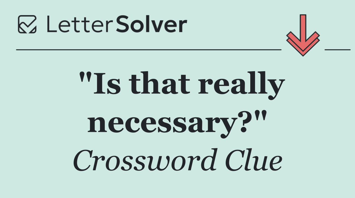 "Is that really necessary?"