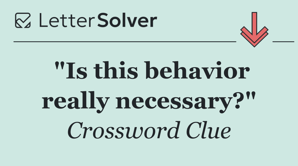 "Is this behavior really necessary?"