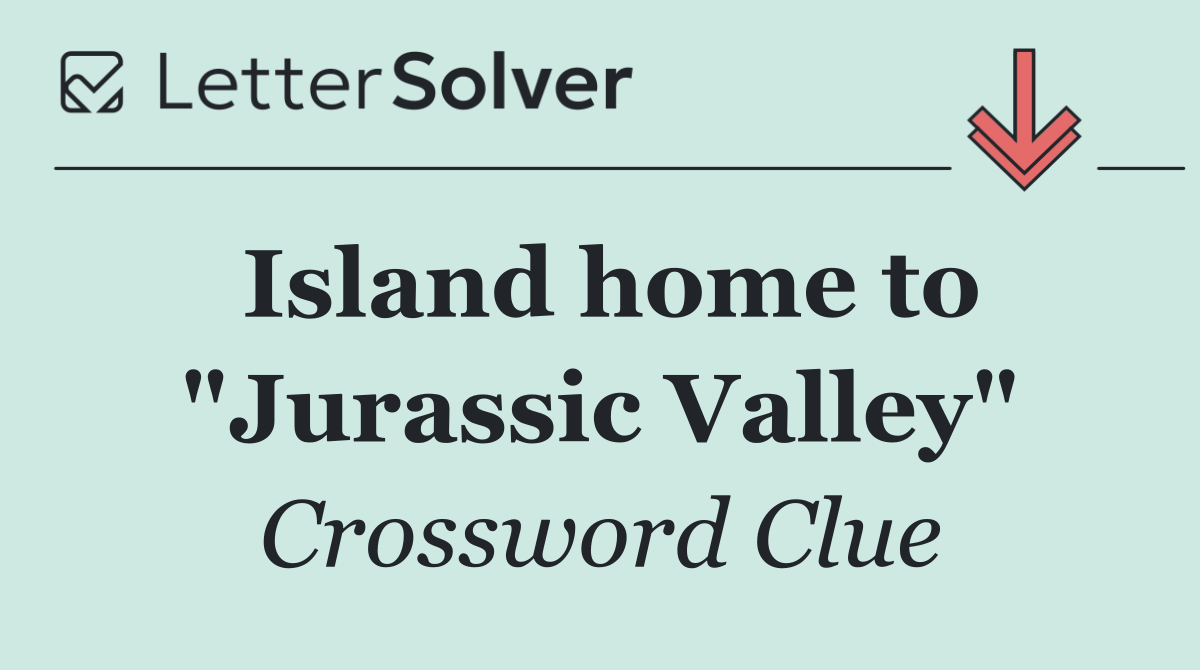 Island home to "Jurassic Valley"