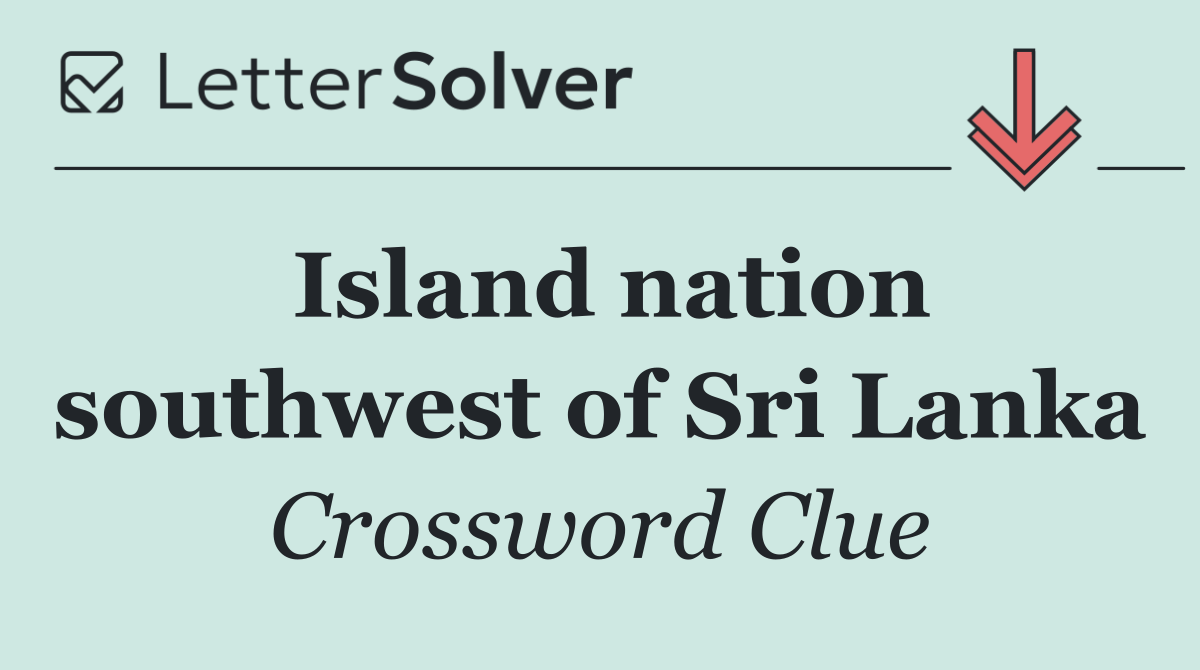 Island nation southwest of Sri Lanka