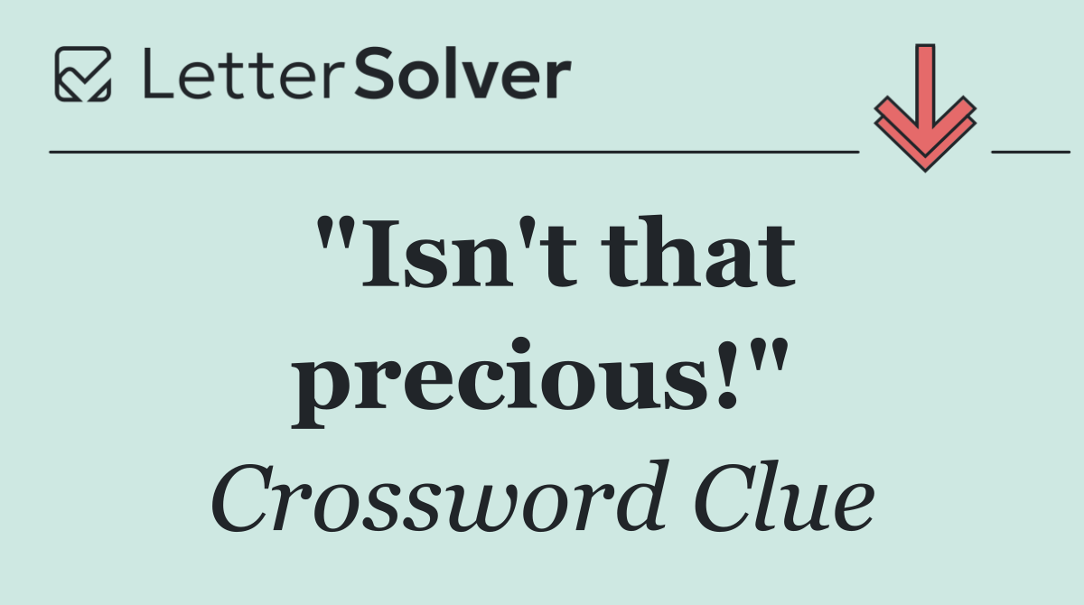 "Isn't that precious!"