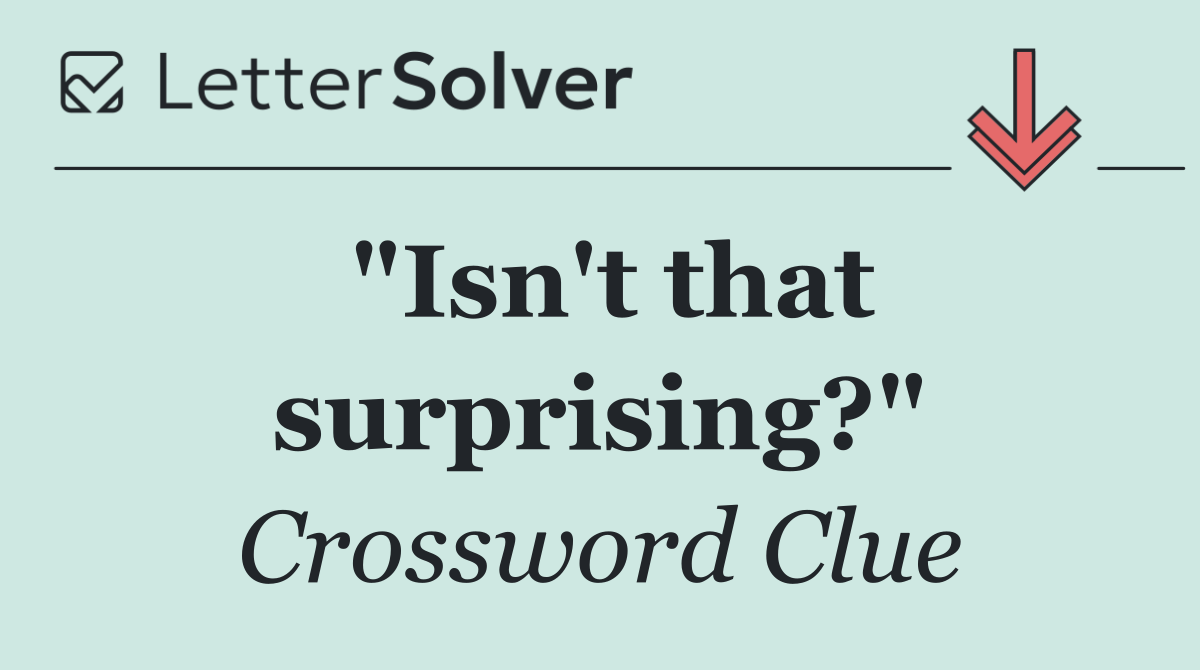 "Isn't that surprising?"