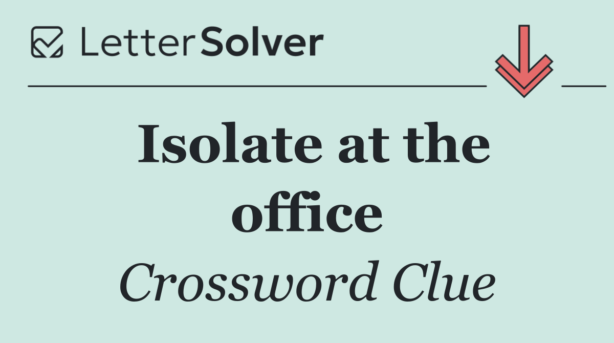 Isolate at the office