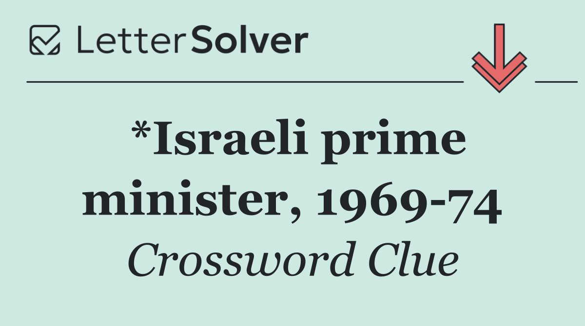 *Israeli prime minister, 1969 74