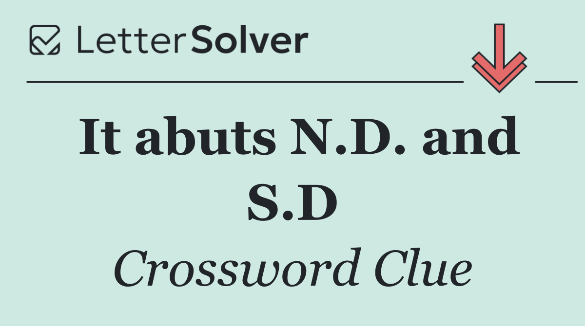 It abuts N.D. and S.D