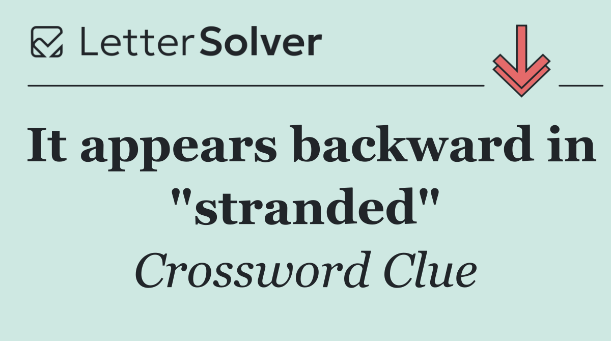 It appears backward in "stranded"