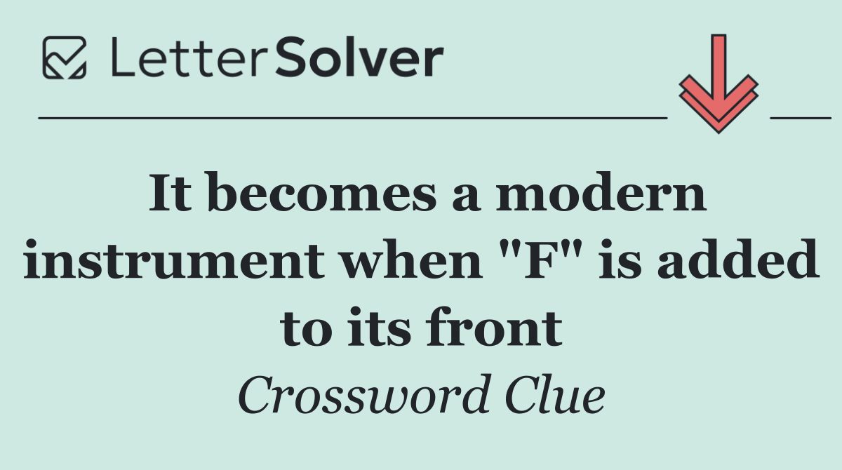 It becomes a modern instrument when "F" is added to its front