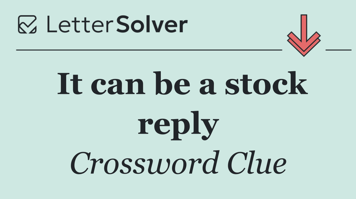 It can be a stock reply