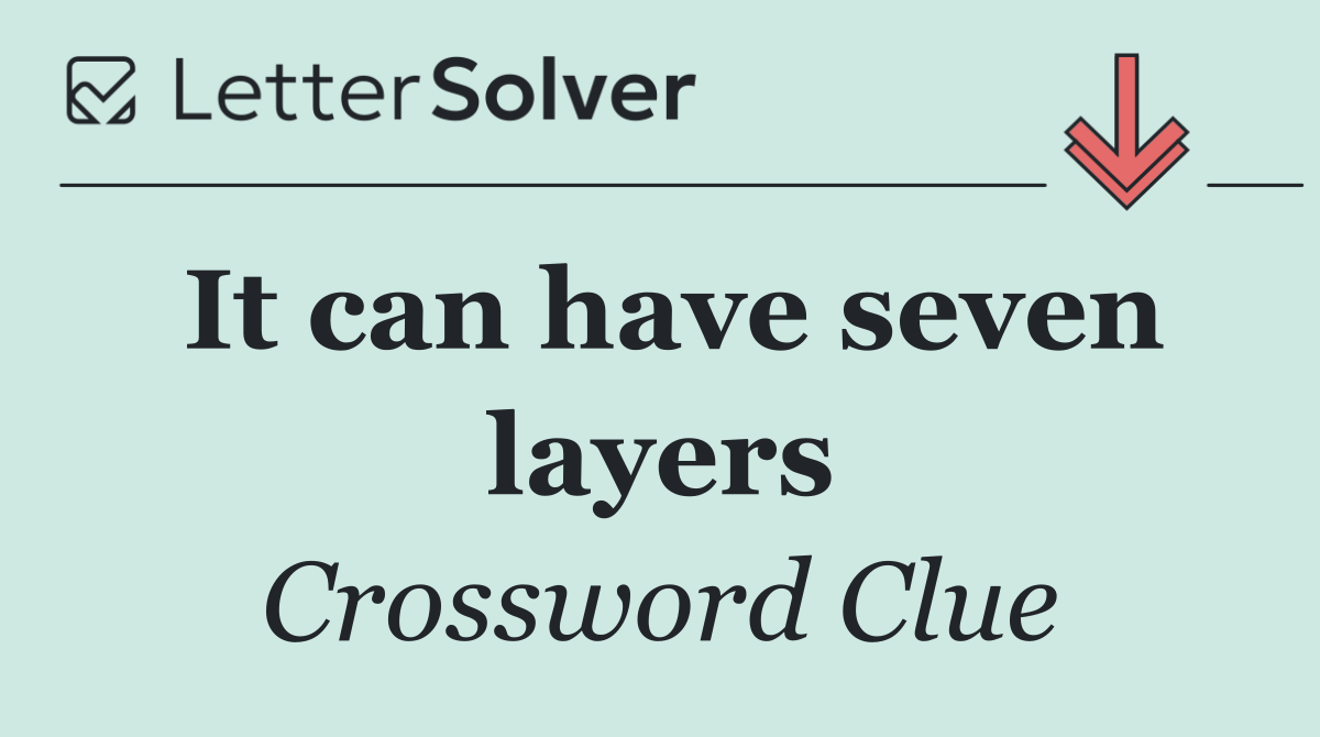 It can have seven layers