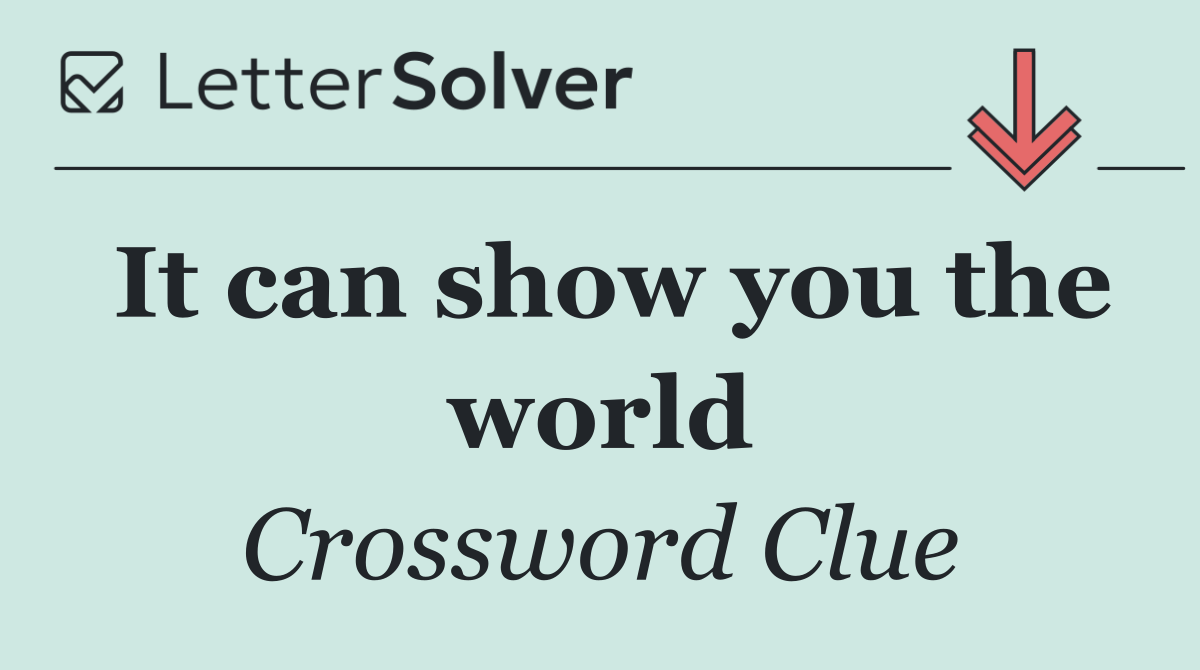 It can show you the world