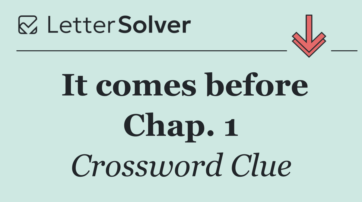 It comes before Chap. 1