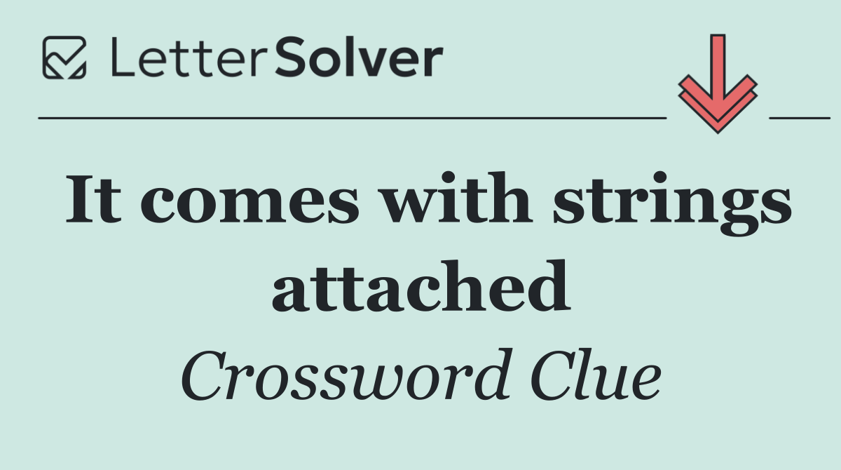 It comes with strings attached