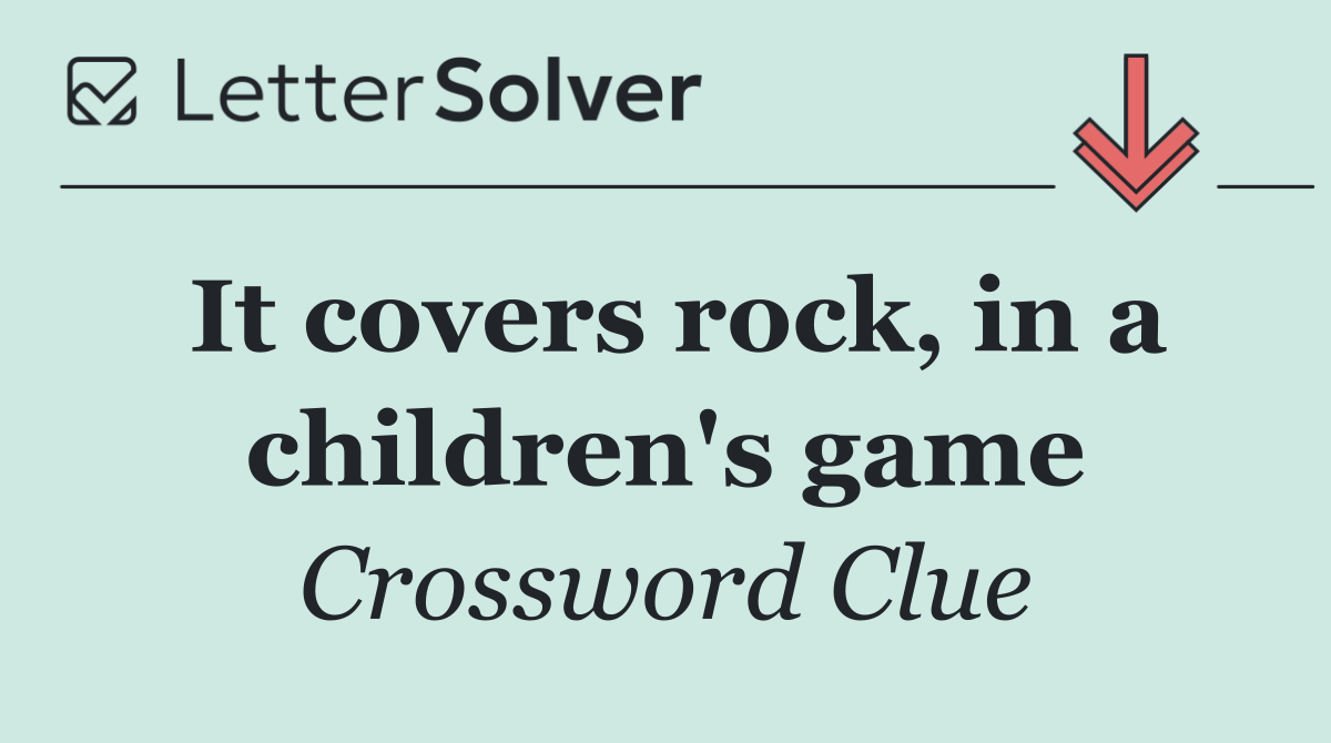 It covers rock, in a children's game