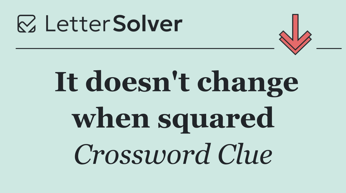 It doesn't change when squared