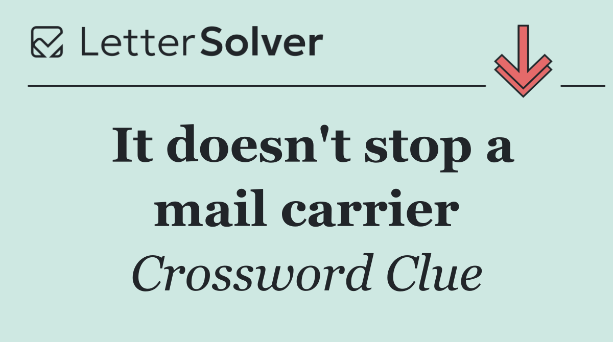 It doesn't stop a mail carrier