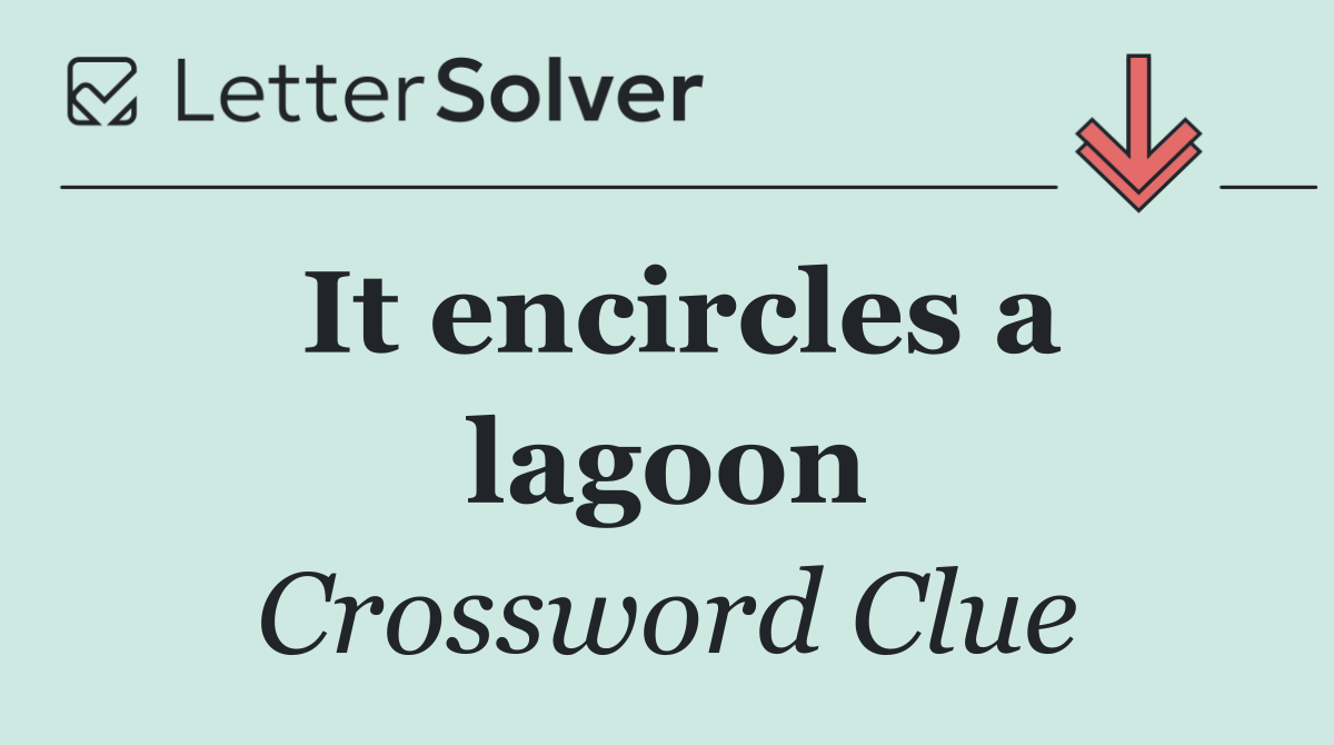 It encircles a lagoon
