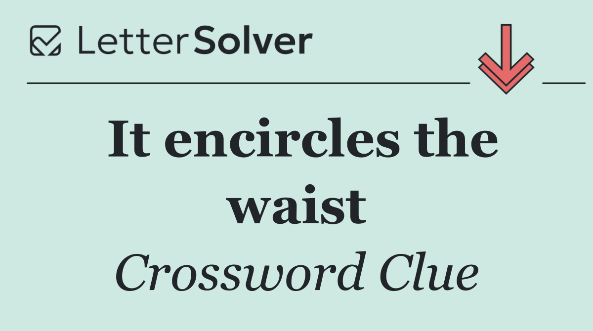 It encircles the waist