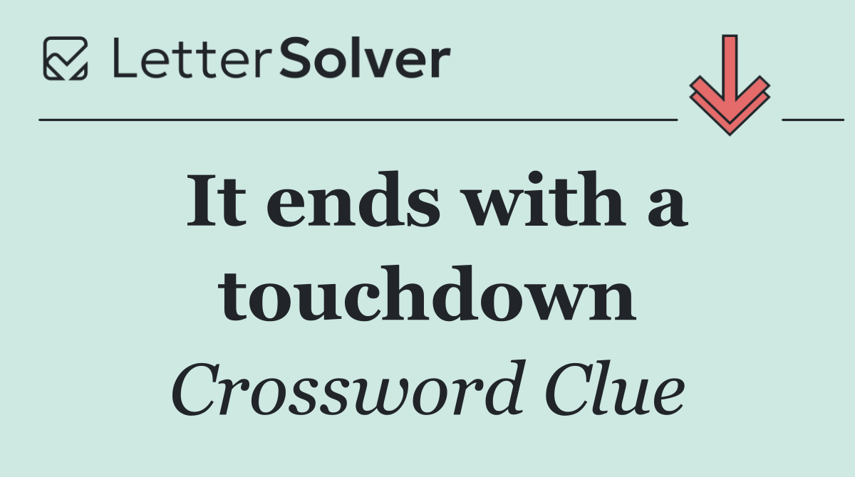 It ends with a touchdown