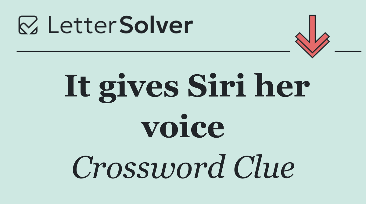 It gives Siri her voice