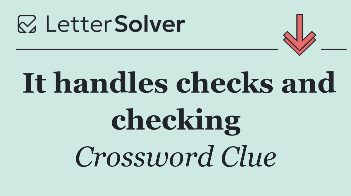It handles checks and checking