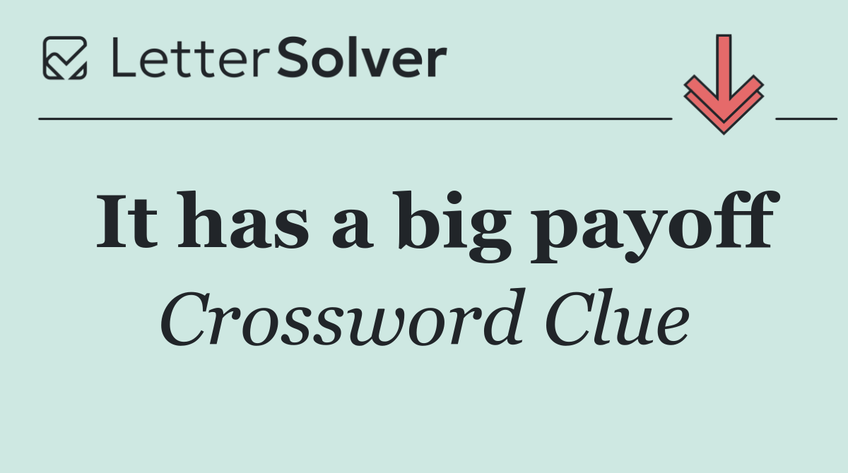 It has a big payoff