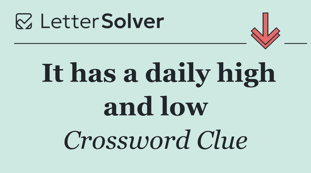 It has a daily high and low