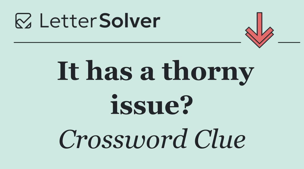 It has a thorny issue?