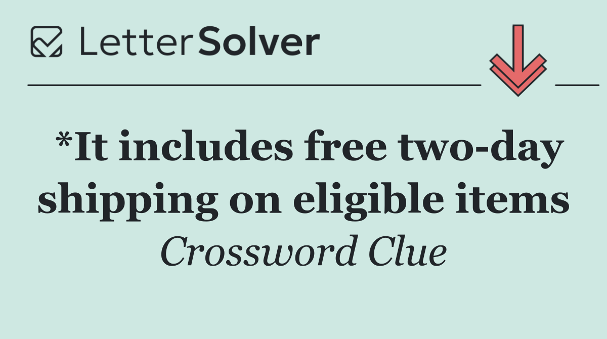 *It includes free two day shipping on eligible items