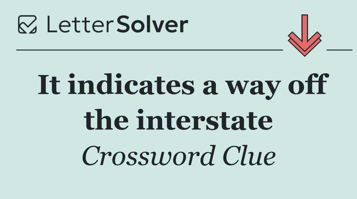 It indicates a way off the interstate
