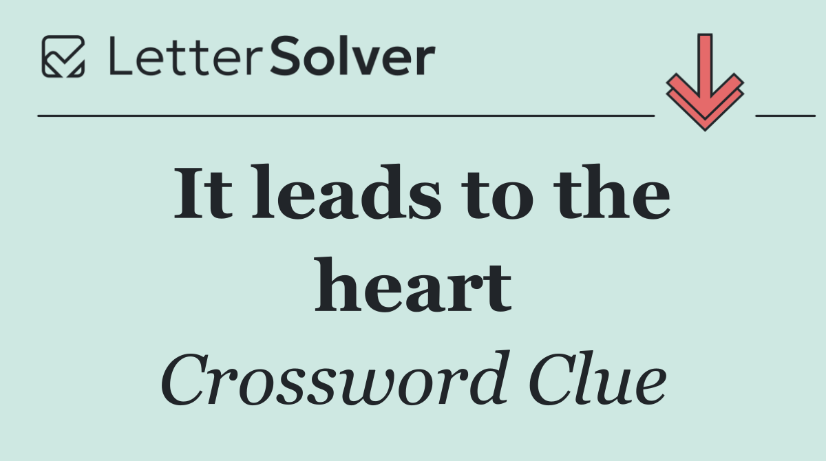 It leads to the heart