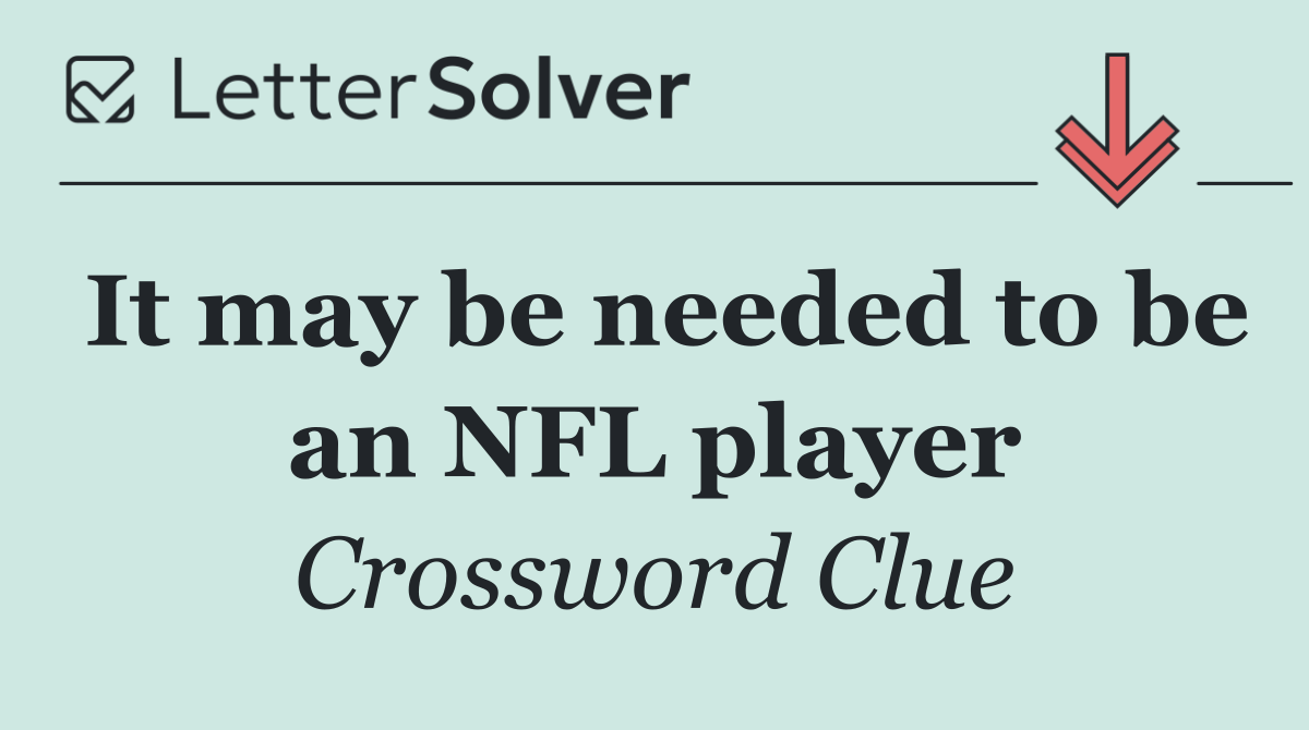 It may be needed to be an NFL player