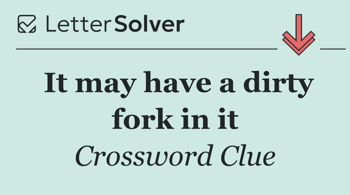 It may have a dirty fork in it
